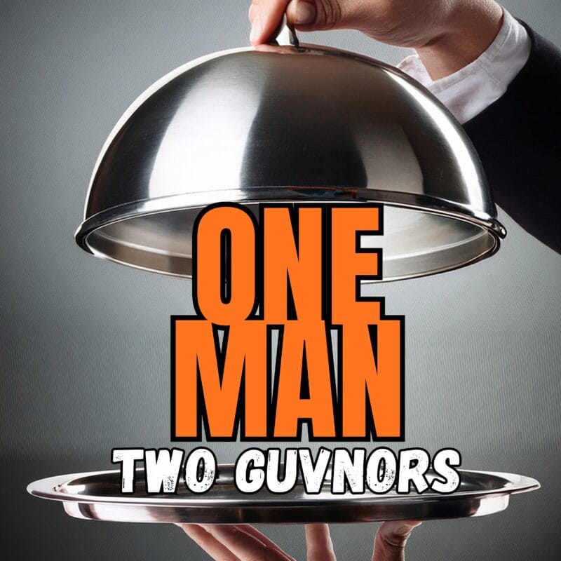 One Man, Two Guvnors